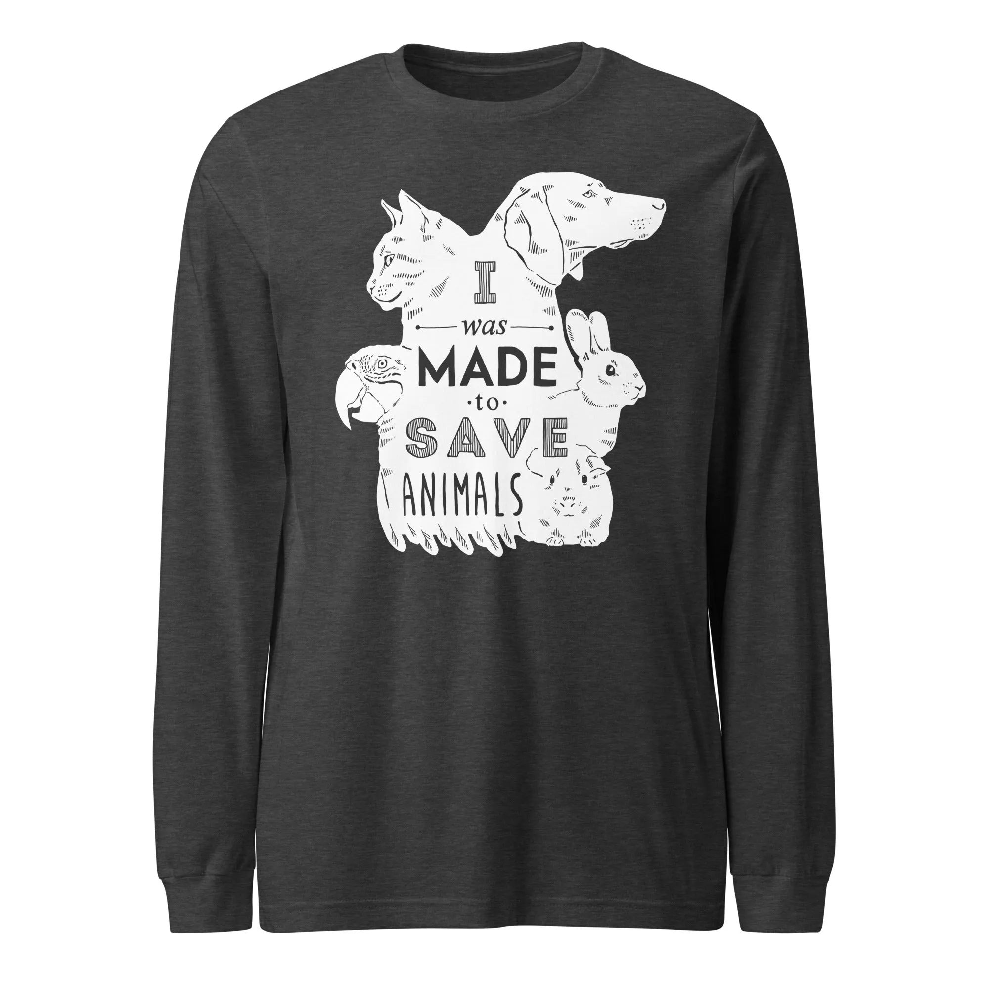 I was made to save animals Unisex Long Sleeve Tee